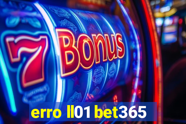 erro ll01 bet365